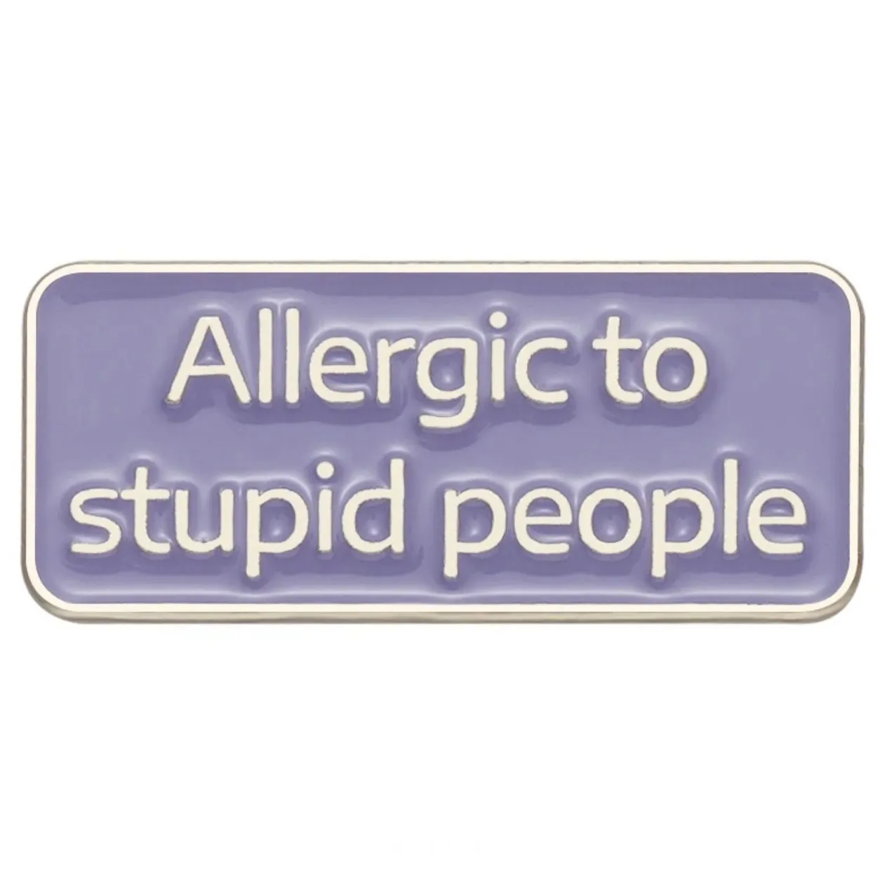 Allergic To Stupid People Brooch Enamel Pin